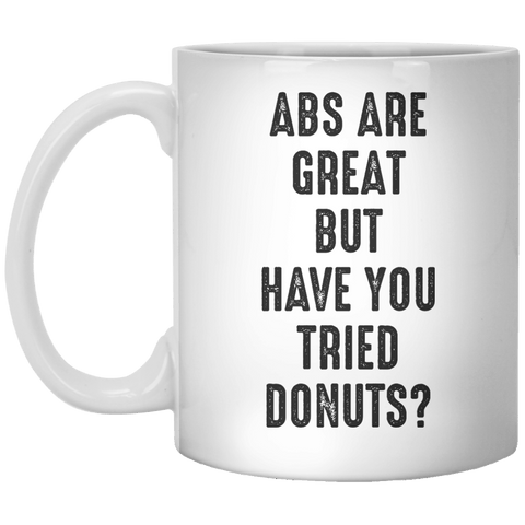 Abs Are Great But Have You Tried Donuts MUG - Shirtoopia