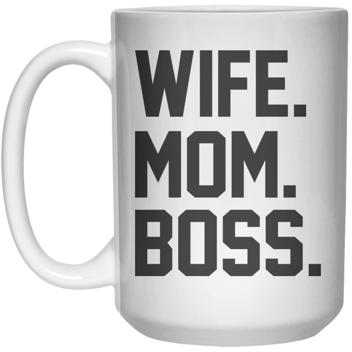 Wife Mom Boss MUG  Mug - 15oz - Shirtoopia