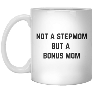 not a stepmom but a bonus mom MUG - Shirtoopia