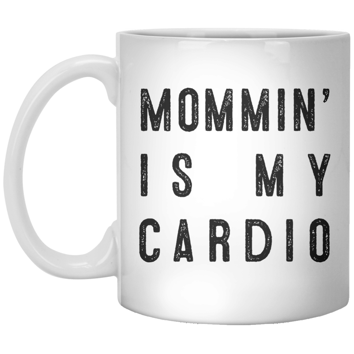 Mommin’ is my cardio MUG - Shirtoopia