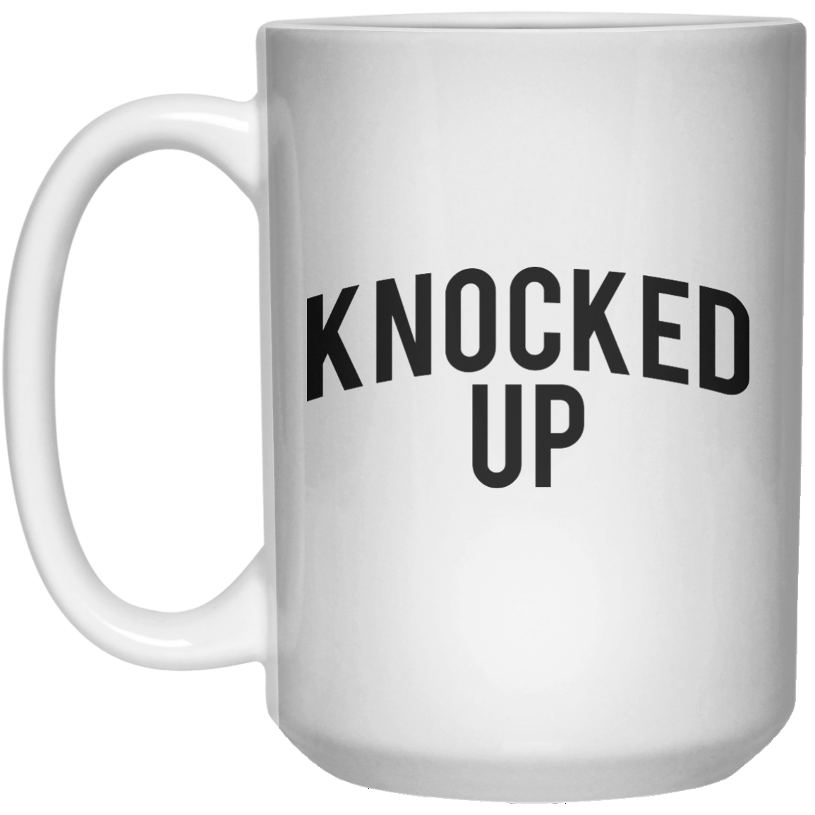 knocked up MUG  Mug - 15oz - Shirtoopia