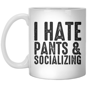 I Hate Pants & Socializing MUG - Shirtoopia