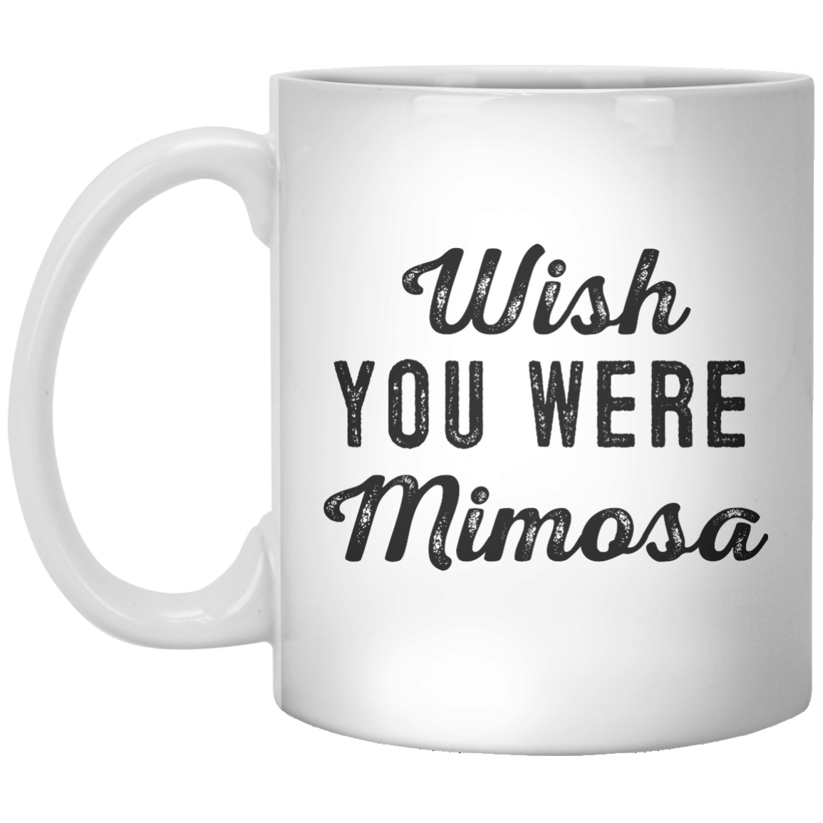 Wish You Were Mimosa MUG 