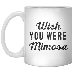 Wish You Were Mimosa MUG 
