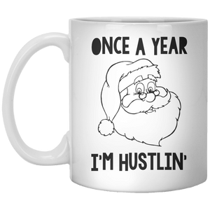 Once A Year I'M Hustlin MUG - Shirtoopia