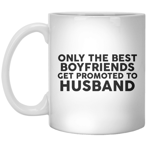 only the best boyfriends get promoted to husband MUG - Shirtoopia