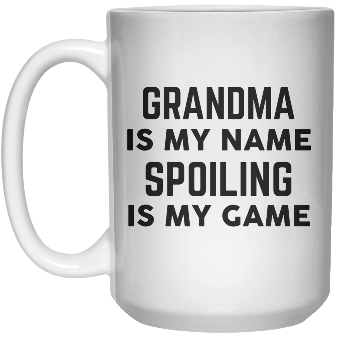 grandma is my name spoiling is may game MUG  Mug - 15oz - Shirtoopia