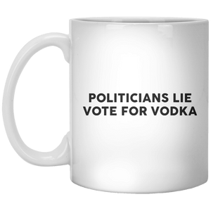 Politicians Lie Vote For Vodka MUG - Shirtoopia