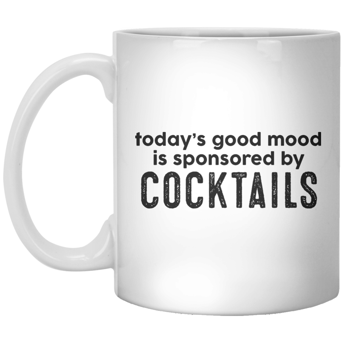 today’s good mood is sponsored by cocktails MUG - Shirtoopia