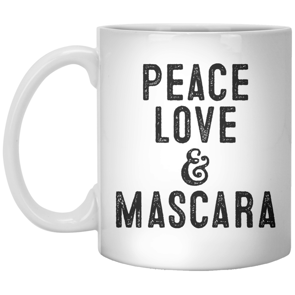 Peace Love & Mascara MUG - Shirtoopia