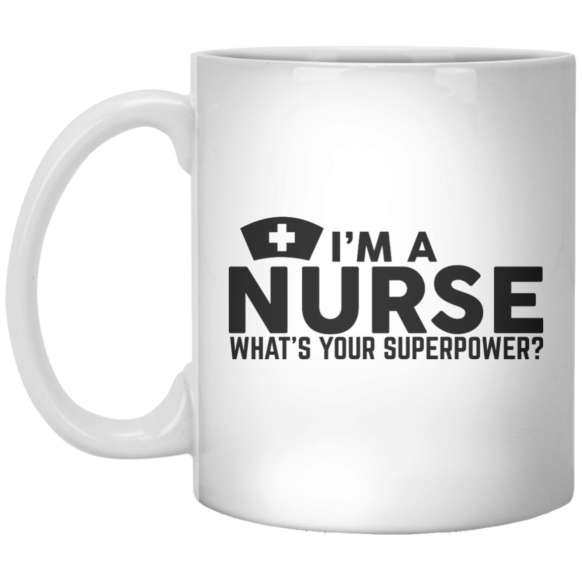 i'm a nurse what's your superpower MUG - Shirtoopia