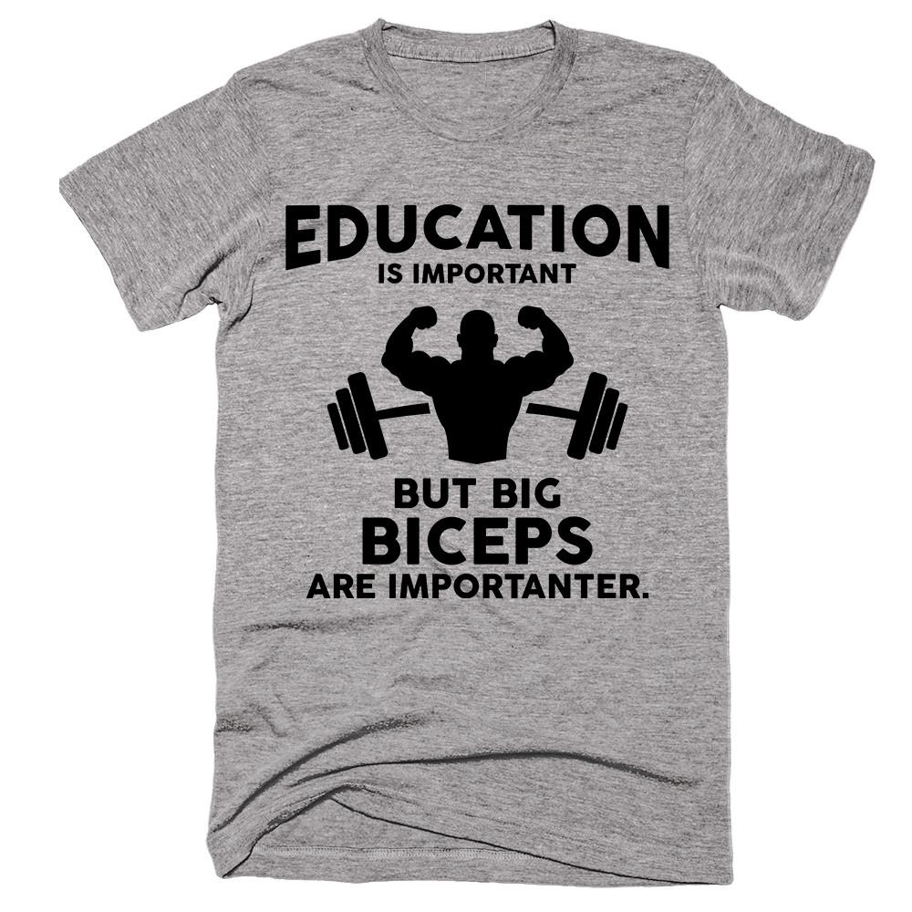 Education Is Important But Big Biceps Are Importanter T-shirt - Shirtoopia