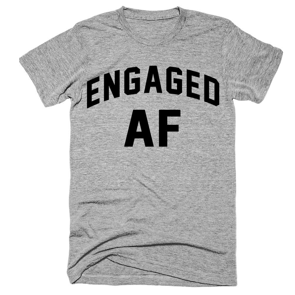 Engaged AF t-shirt - Shirtoopia