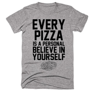 Every Pizza Is A Personal Believe In Yourself T-shirt - Shirtoopia
