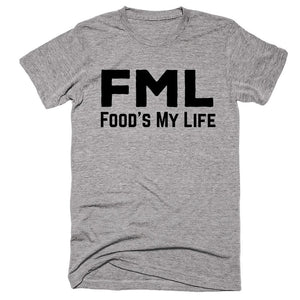 FML Food’s My Life T-shirt - Shirtoopia