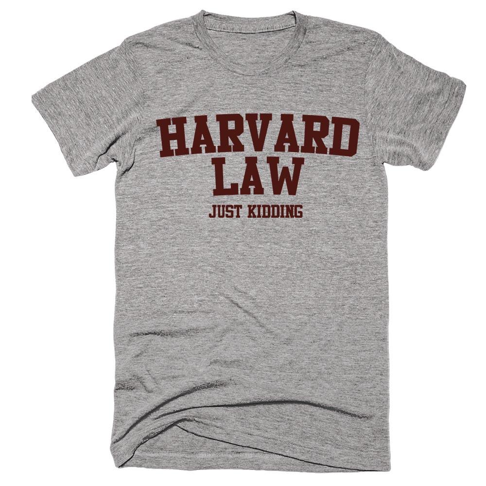 Harvard Law Just Kidding Unisex T-Shirt - Shirtoopia