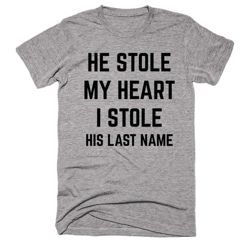 He Stole My Heart I Stole His Last Name T-shirt - Shirtoopia