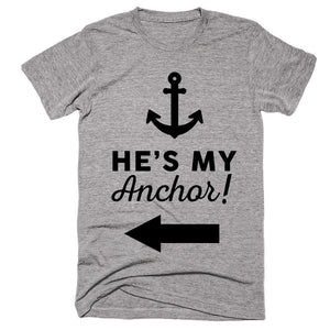 He's My Anchor T-Shirt - Shirtoopia