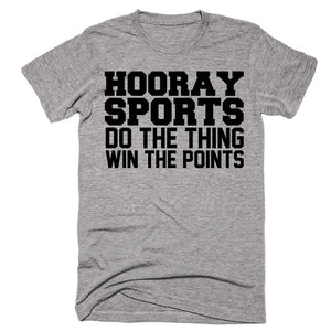 Hooray Sports Do The Thing Win The Points - Shirtoopia