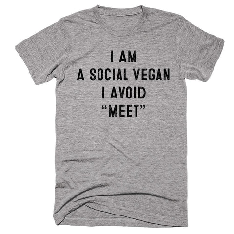 I Am A Social Vegan I Avoid “Meet” T-shirt - Shirtoopia