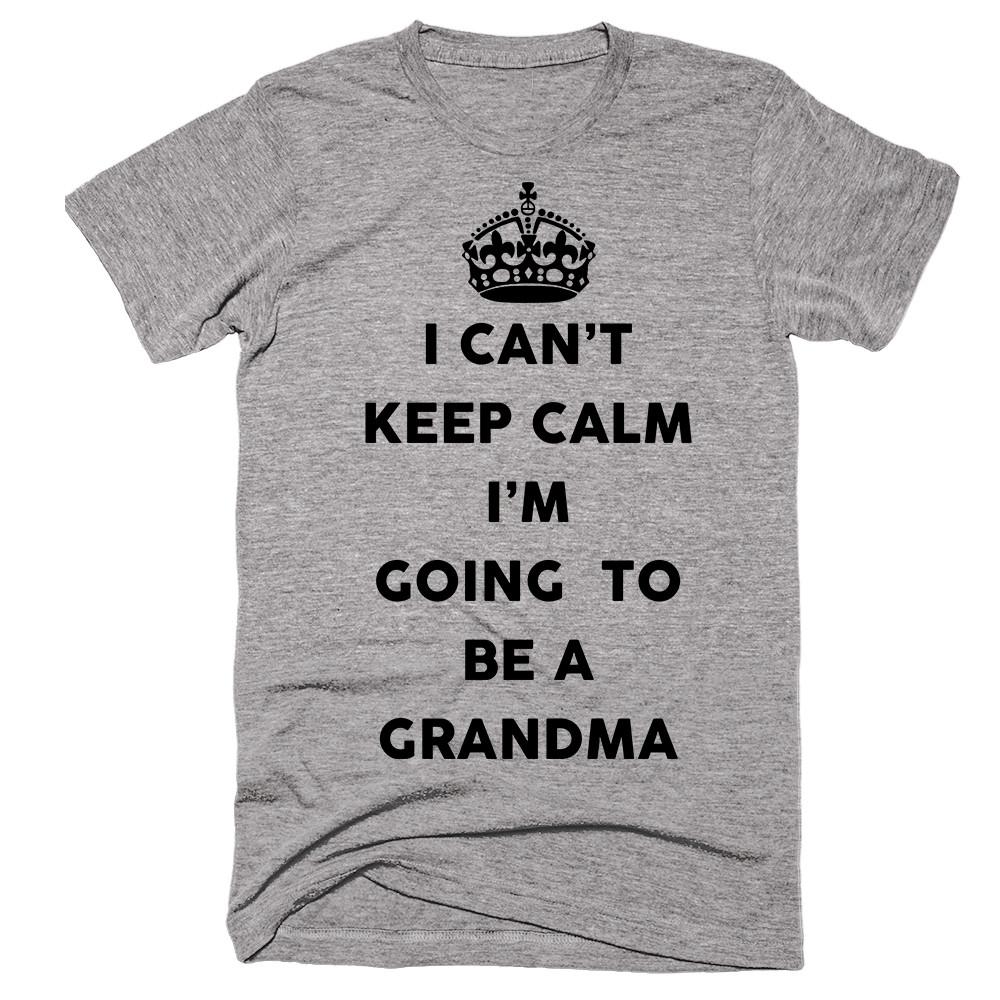 I Can't Keep Calm I'm Going To Be A Grandma T-shirt - Shirtoopia