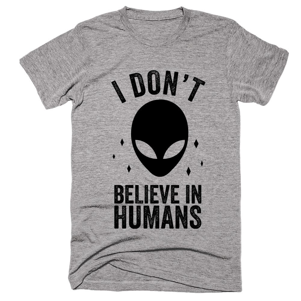 I Don't Believe In Humans T-shirt - Shirtoopia
