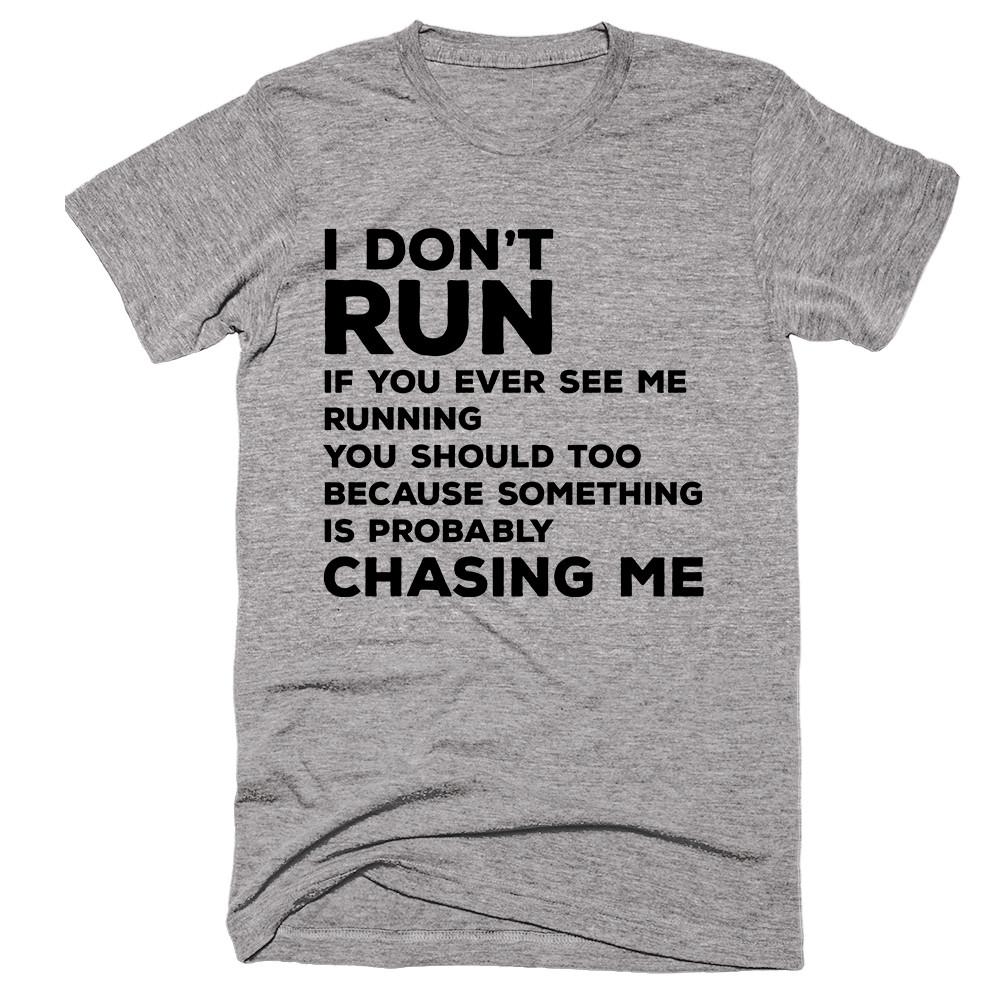 I Don’t Run If You Ever See me Ruunning You Should Too Because Something Is Probably Chasing Me T-shirt - Shirtoopia