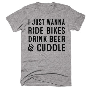 I Just Wanna Ride Bikes Drink Beef & Cuddle T-shirt - Shirtoopia
