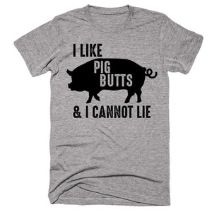 I Like Pig Butts & I Cannot Lie T-Shirt - Shirtoopia