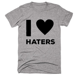 I Love Haters T-shirt - Shirtoopia