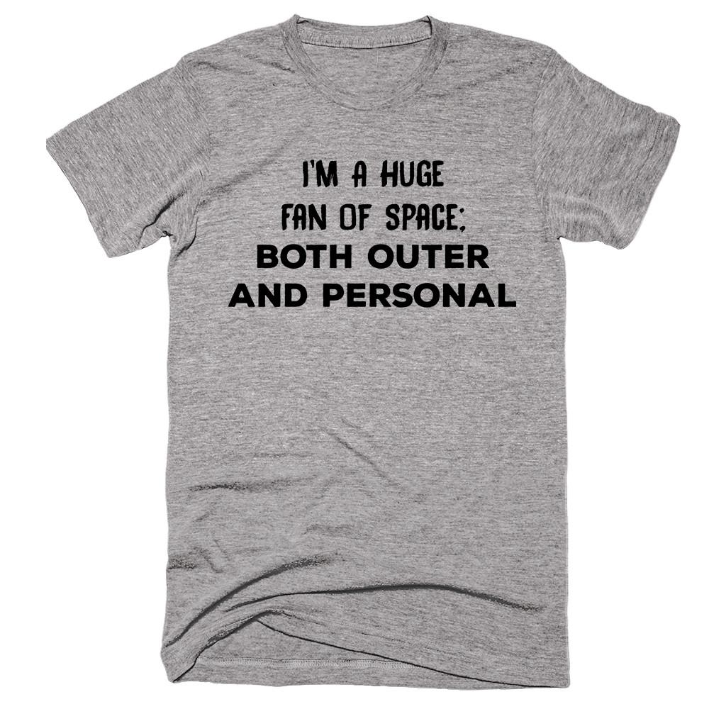 I’m A Huge Fan Of Space: Both Outer And Personal T-shirt - Shirtoopia