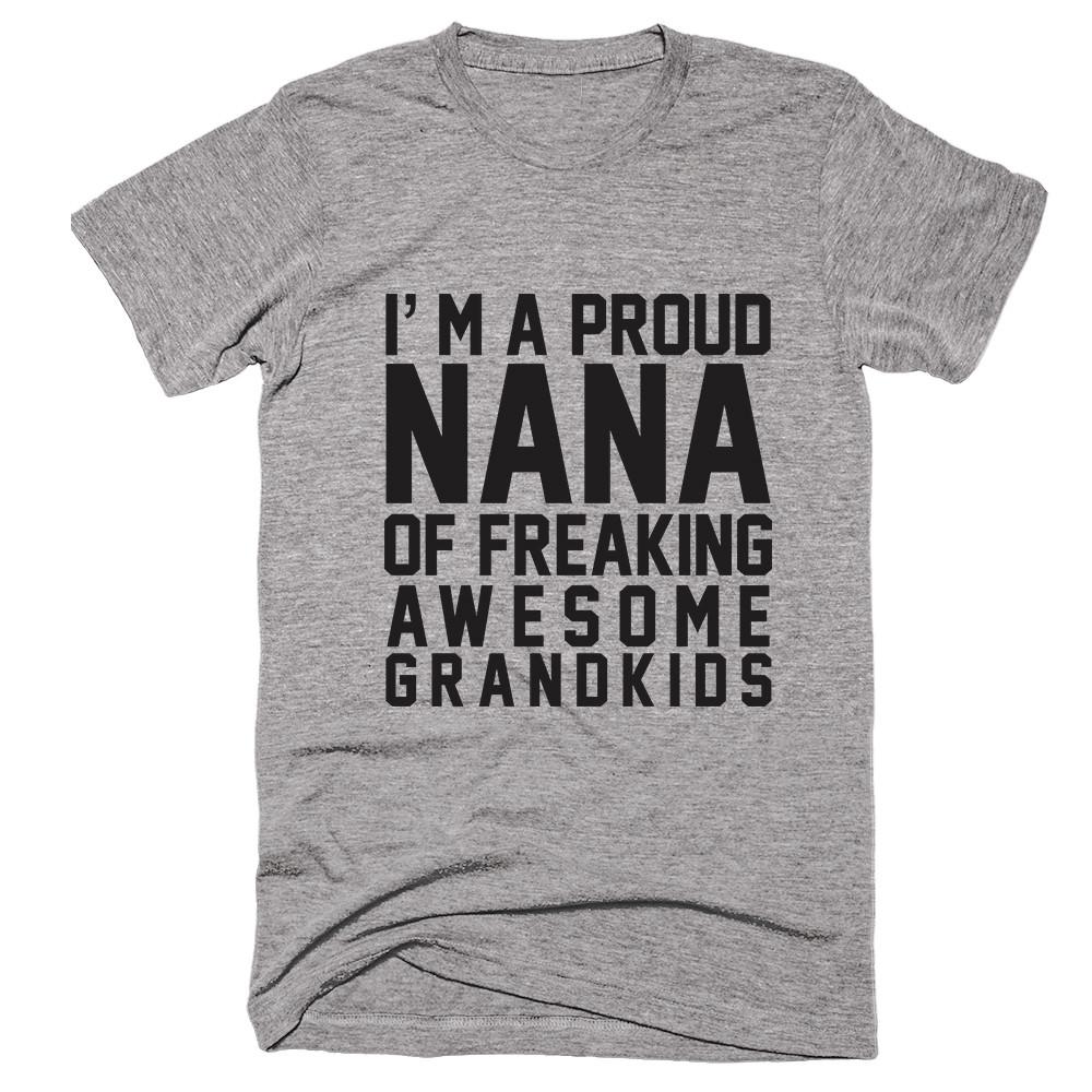 I'm A Proud Nana Of Freaking Awesome Grandkids T-shirt - Shirtoopia