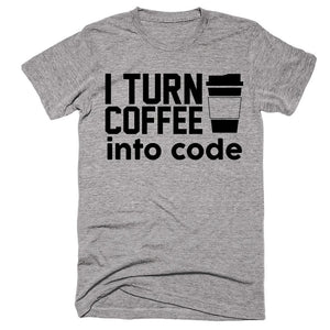 I Turn Coffee Into Code T-shirt - Shirtoopia