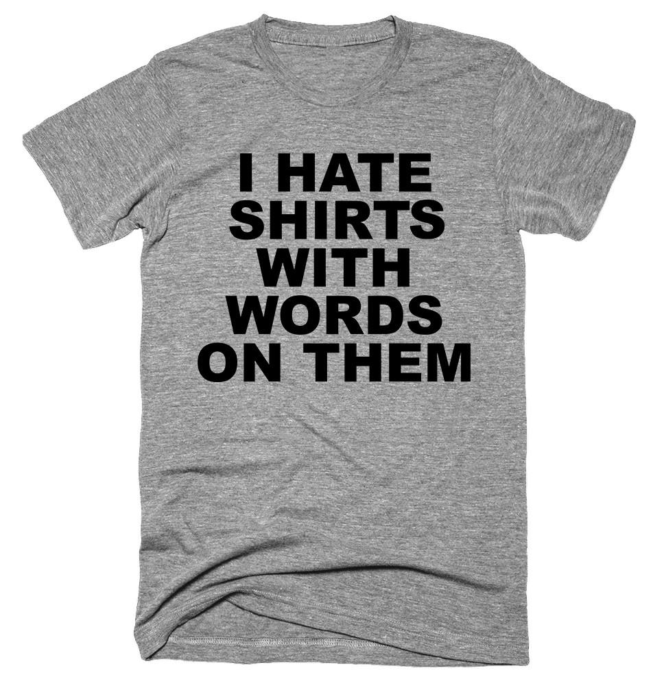 I hate shirt with words on them T-shirt - Shirtoopia