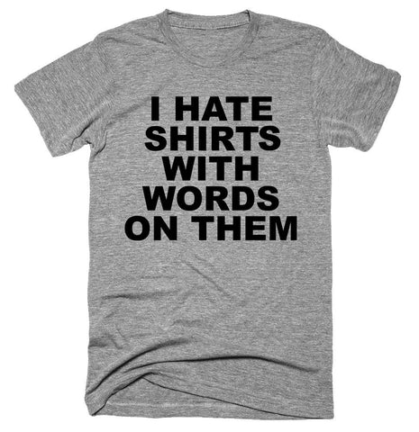 I hate shirt with words on them T-shirt - Shirtoopia