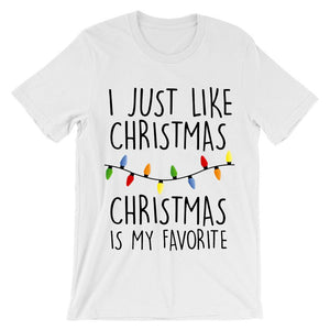 I just like Christmas Christmas is my favorite t-shirt