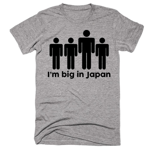 I'm Big In Japan T-shirt - Shirtoopia