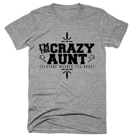 I'm The Crazy Aunt everyone warned you about T-shirt 
