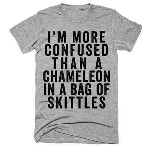I'm more confused than a chameleon in a bag of skittles t-shirt