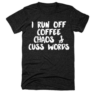 I run off coffee chaos & cuss words t-shirt - Shirtoopia