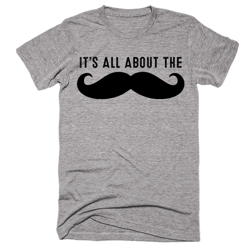 It’s All About The Moustache T-shirt - Shirtoopia