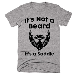It's Not a Beard It's A Saddle T-shirt - Shirtoopia