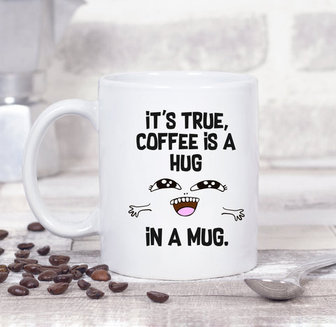 It's true, coffee is a hug in a mug MUG