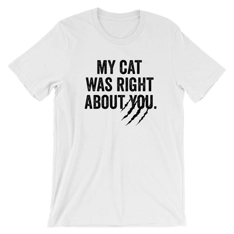 My cat was RIGHT about you