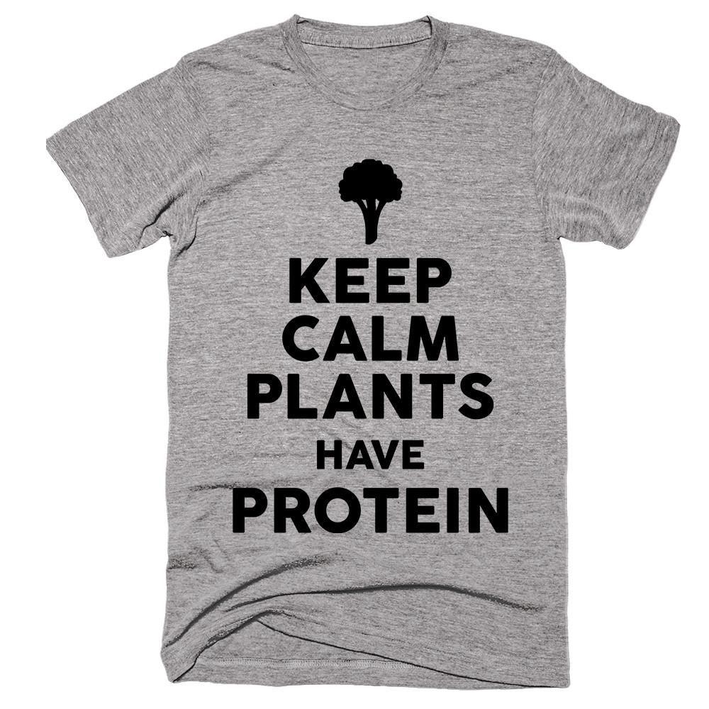 Keep Calm Plants Have Protein T-shirt - Shirtoopia