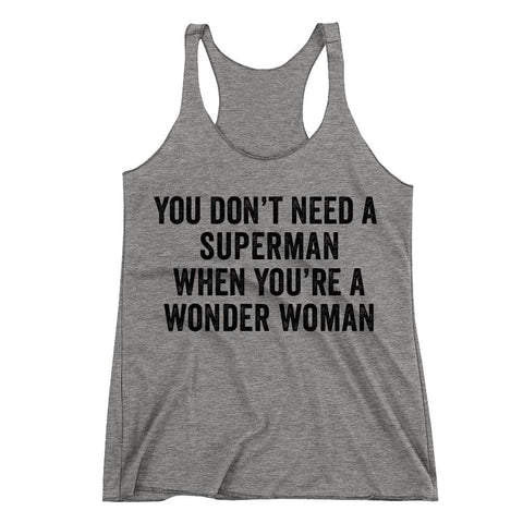 You don't need a superman when you're a Wonder Woman Racerback