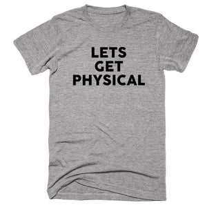 Lets Get Physical T-shirt - Shirtoopia