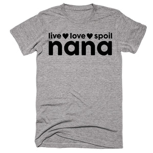 Live, Love, Spoil Nana T-shirt - Shirtoopia