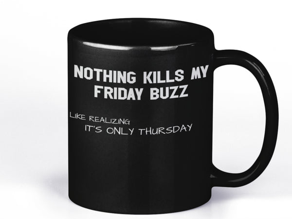 Nothing Kills My Friday Buzz Mug