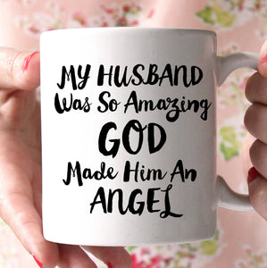 MY HUSBAND Was So Amazing GOD Made Him An ANGEL Mug - Shirtoopia